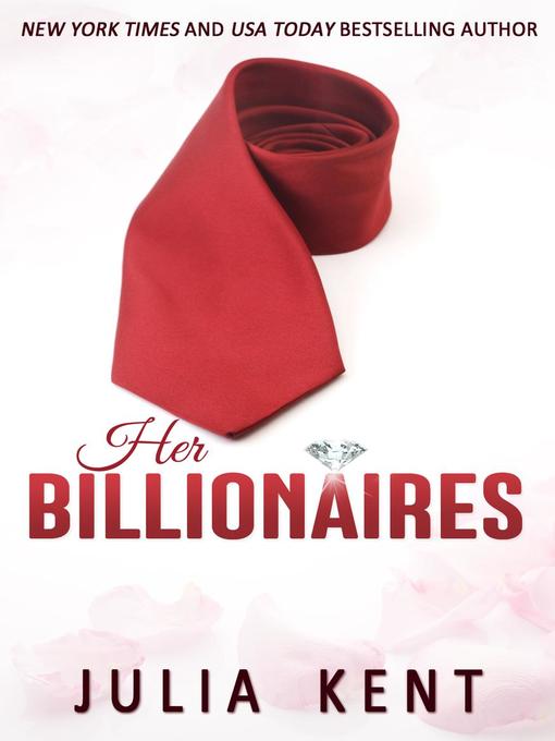 Title details for Her Billionaires, #1 by Julia Kent - Wait list